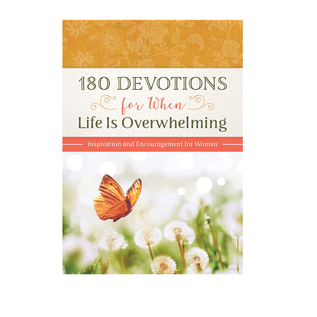 180 Devotions for When Life Is Overwhelming: Inspiration and Encouragement for Women