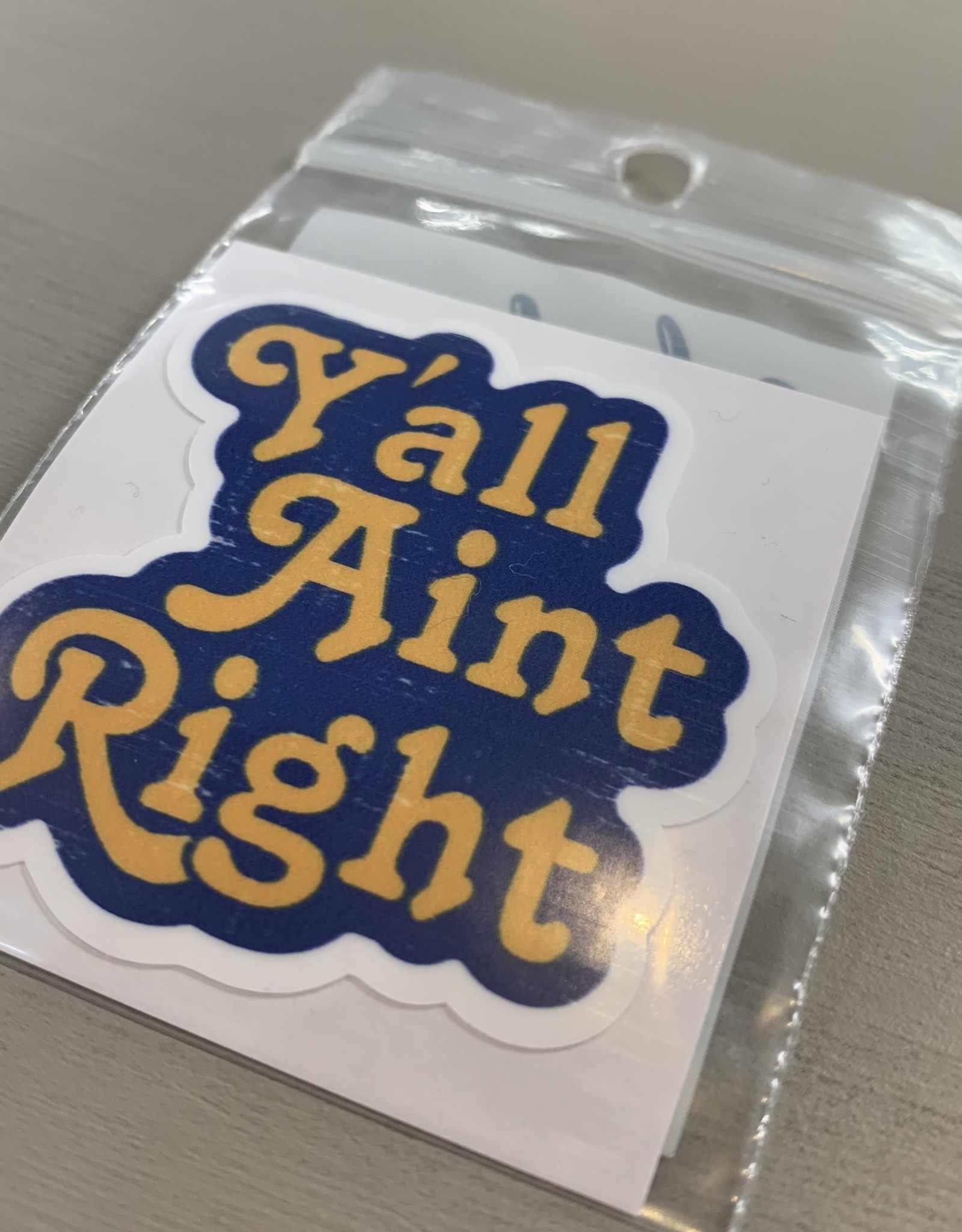 Y'ALL AINT RIGHT STICKER (CELL)