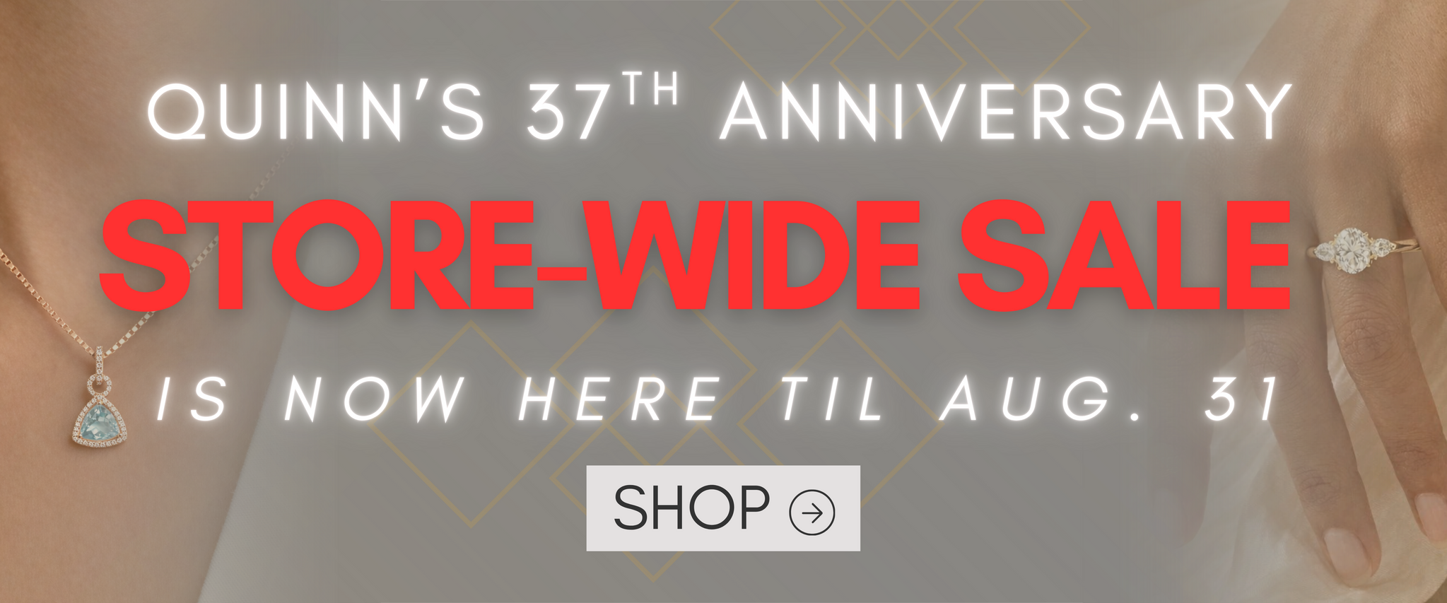 Quinn's Goldsmith 37th Anniversary Sale