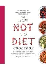 The How Not to Diet Cookbook by M.Greger