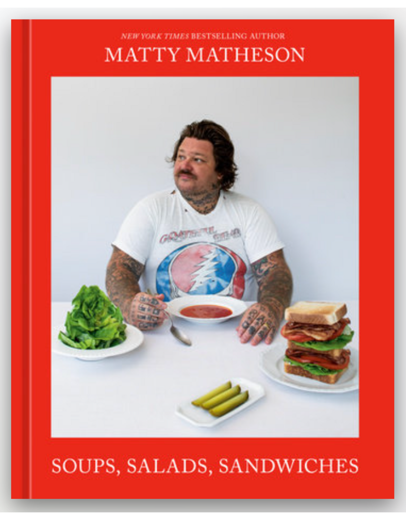Matty Matheson: Soups, Salads, Sandwiches