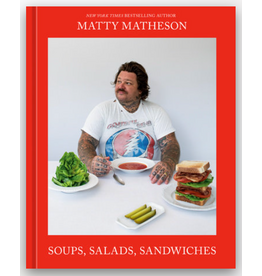 Matty Matheson: Soups, Salads, Sandwiches