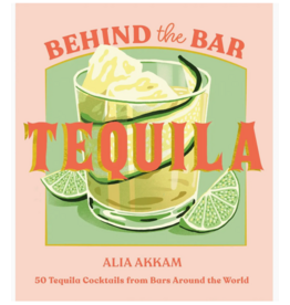 Chronicle Books Behind the Bar: Tequila