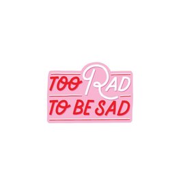 Too Rad to be Sad Vinyl Sticker
