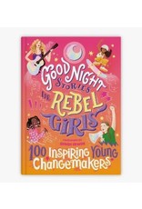 Goodnight Stories for Rebel Girls: 100 Inspiring Young Changemakers Goodnight Stories for Rebel Girls: 100 Inspiring Young Changemakers
