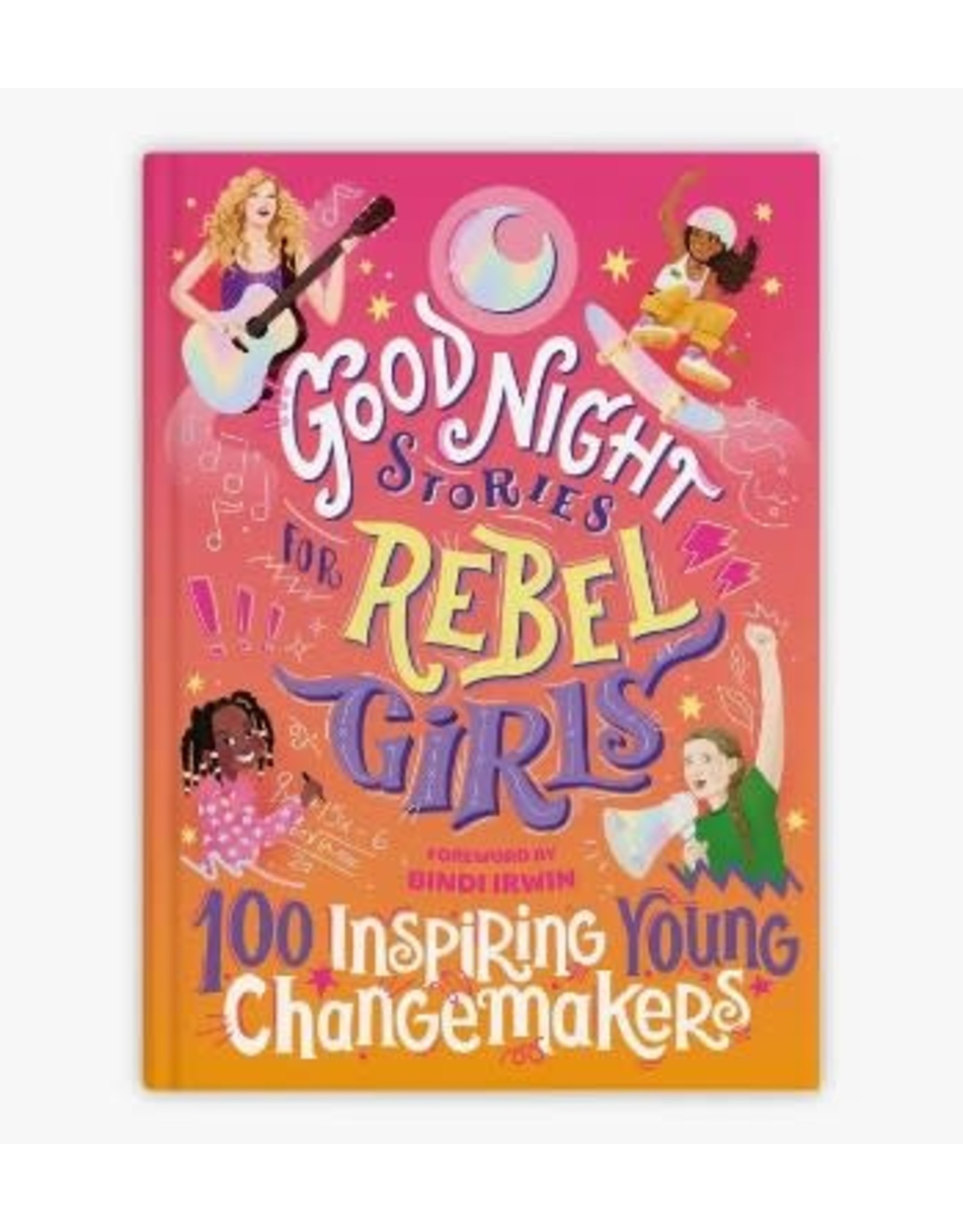 Goodnight Stories for Rebel Girls: 100 Inspiring Young Changemakers