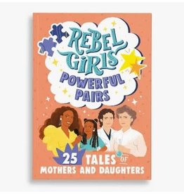 Rebel Girls Powerful Pairs: 25 Tales of Mothers and Daughter