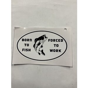 All Seasons Sports BORN TO FISH FORCED TO WORK STICKER