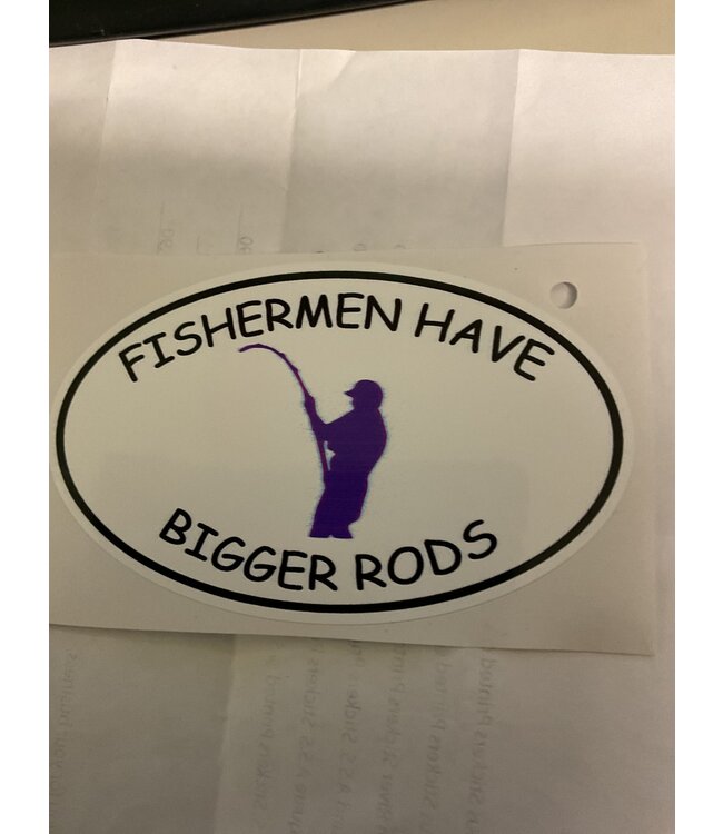 Fishermen Have Bigger Rods Sticker