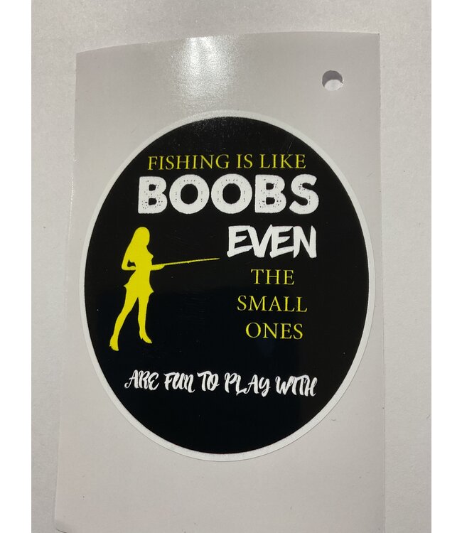 FISHING IS LIKE BOOBS STICKER
