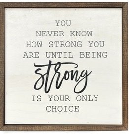 "You Never Know How Strong You Are" Wall Art