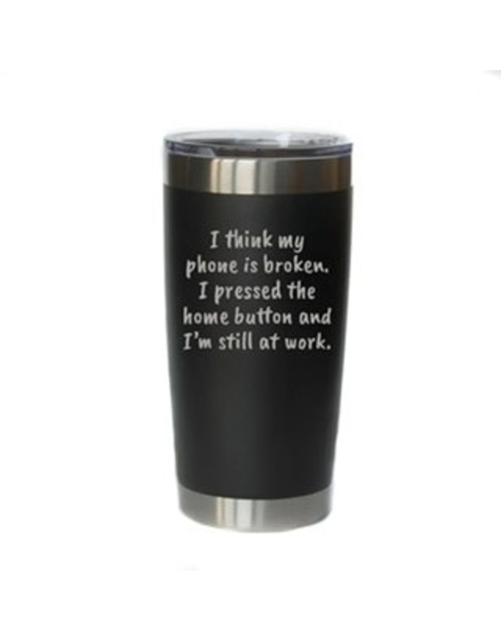 20 oz. Black Tumbler - "I Think My Phone Is Broken"