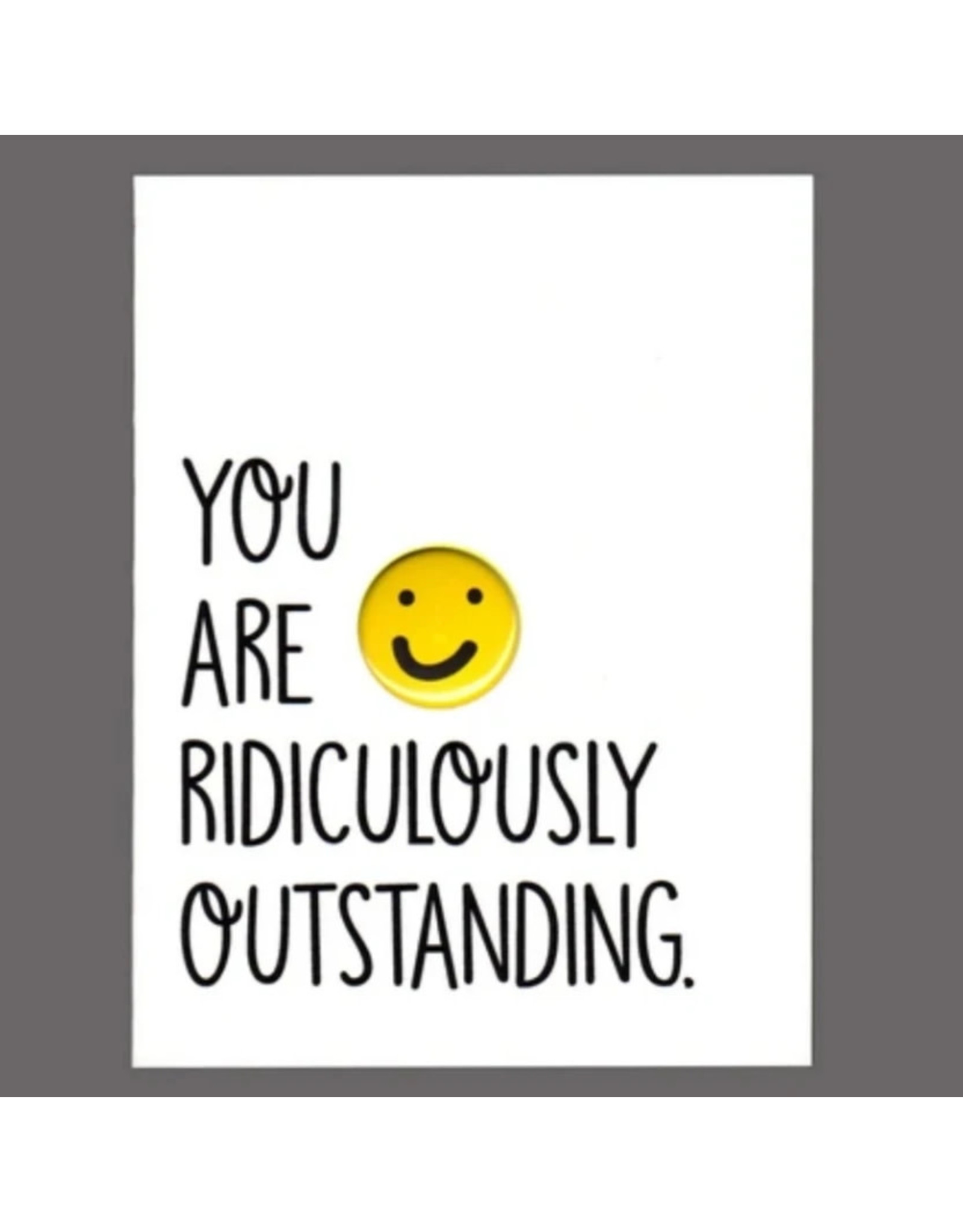 Greeting Card - "You Are Ridiculously Outstanding"