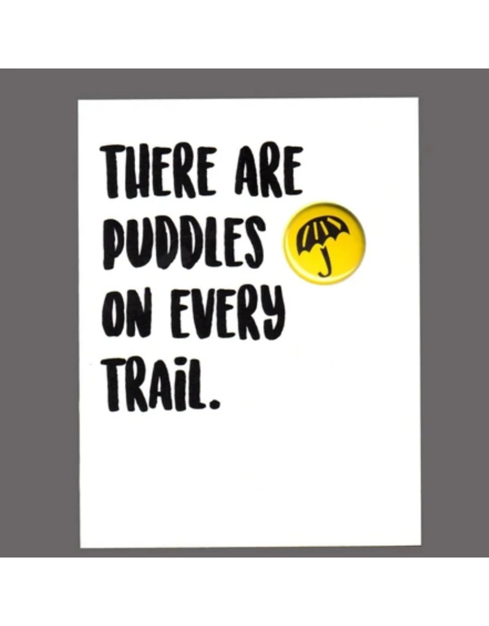 Greeting Card - "There Are Puddles on Every Trail"