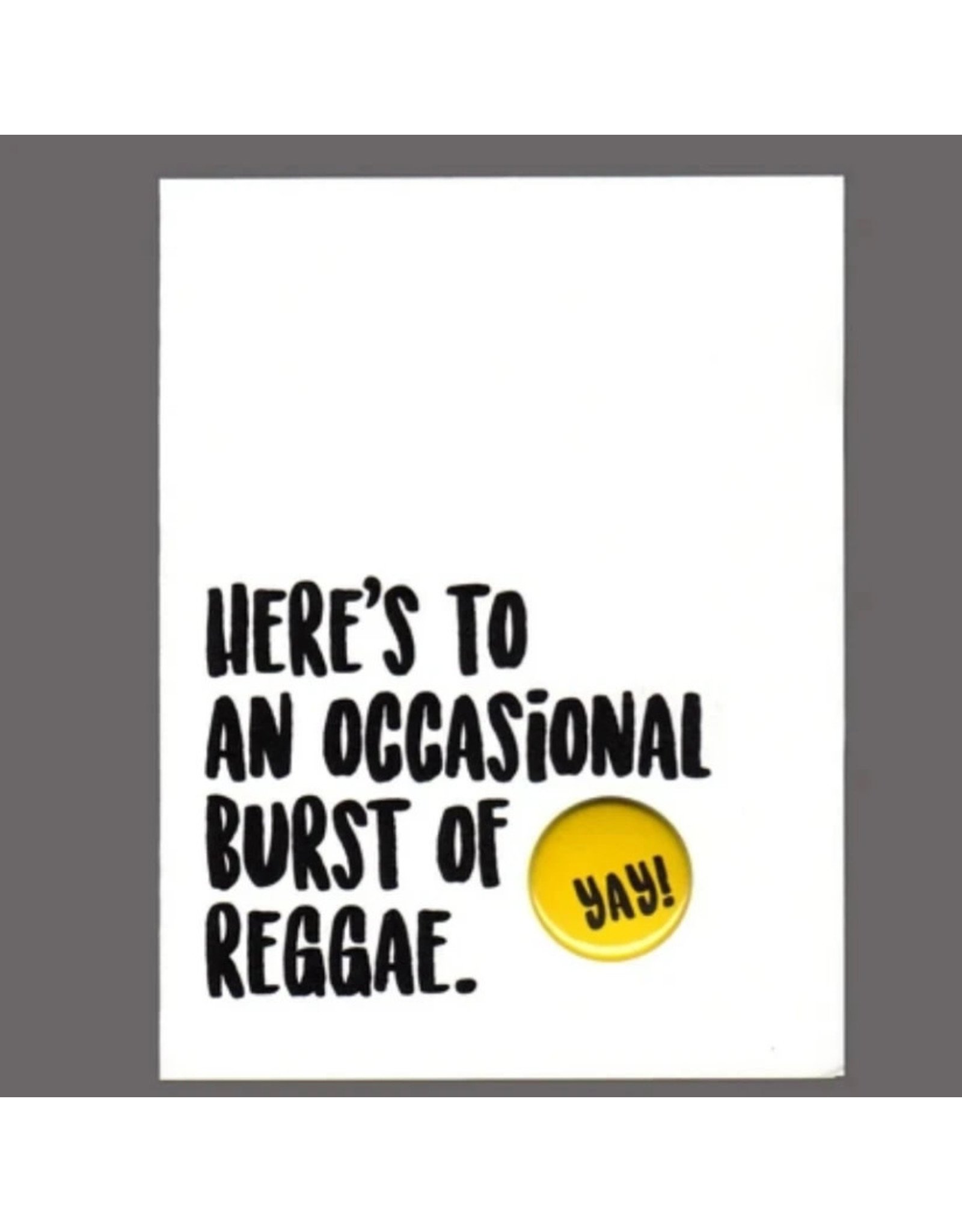Greeting Card - "Here's to an Occasional Burst of Reggae"