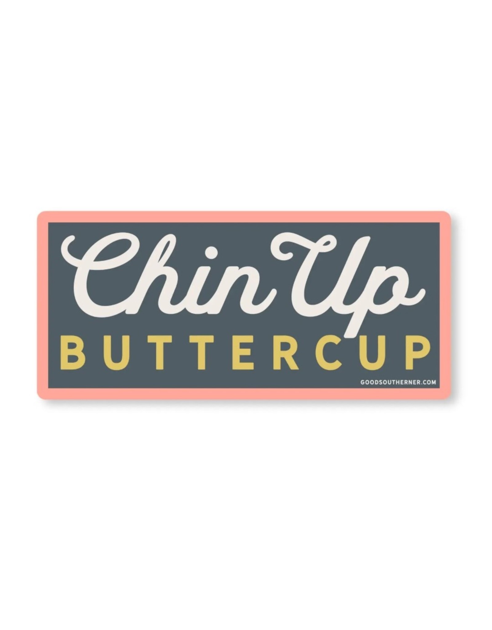 Good southerner Chin Up Buttercup