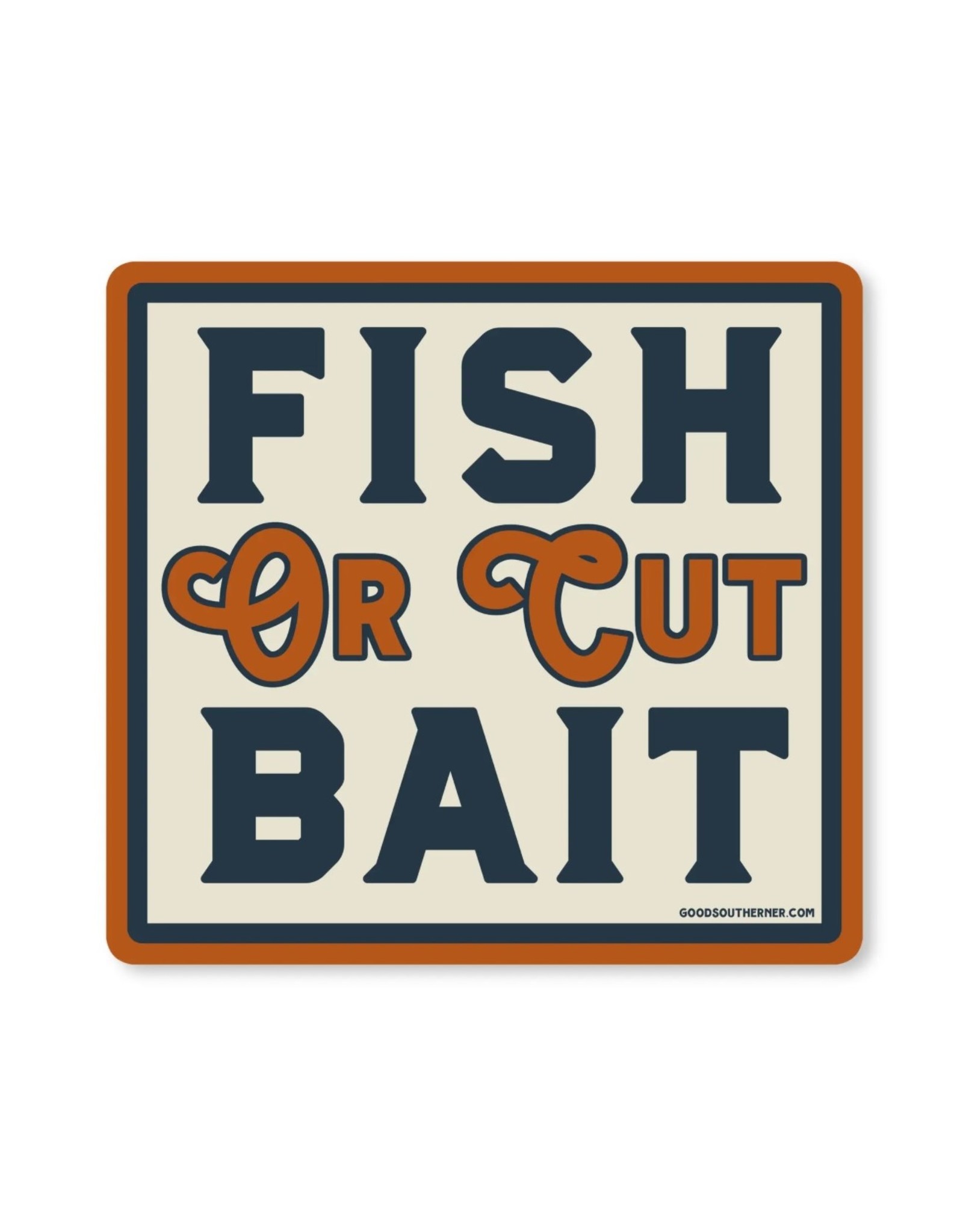 Good southerner Fish Or Cut Bait