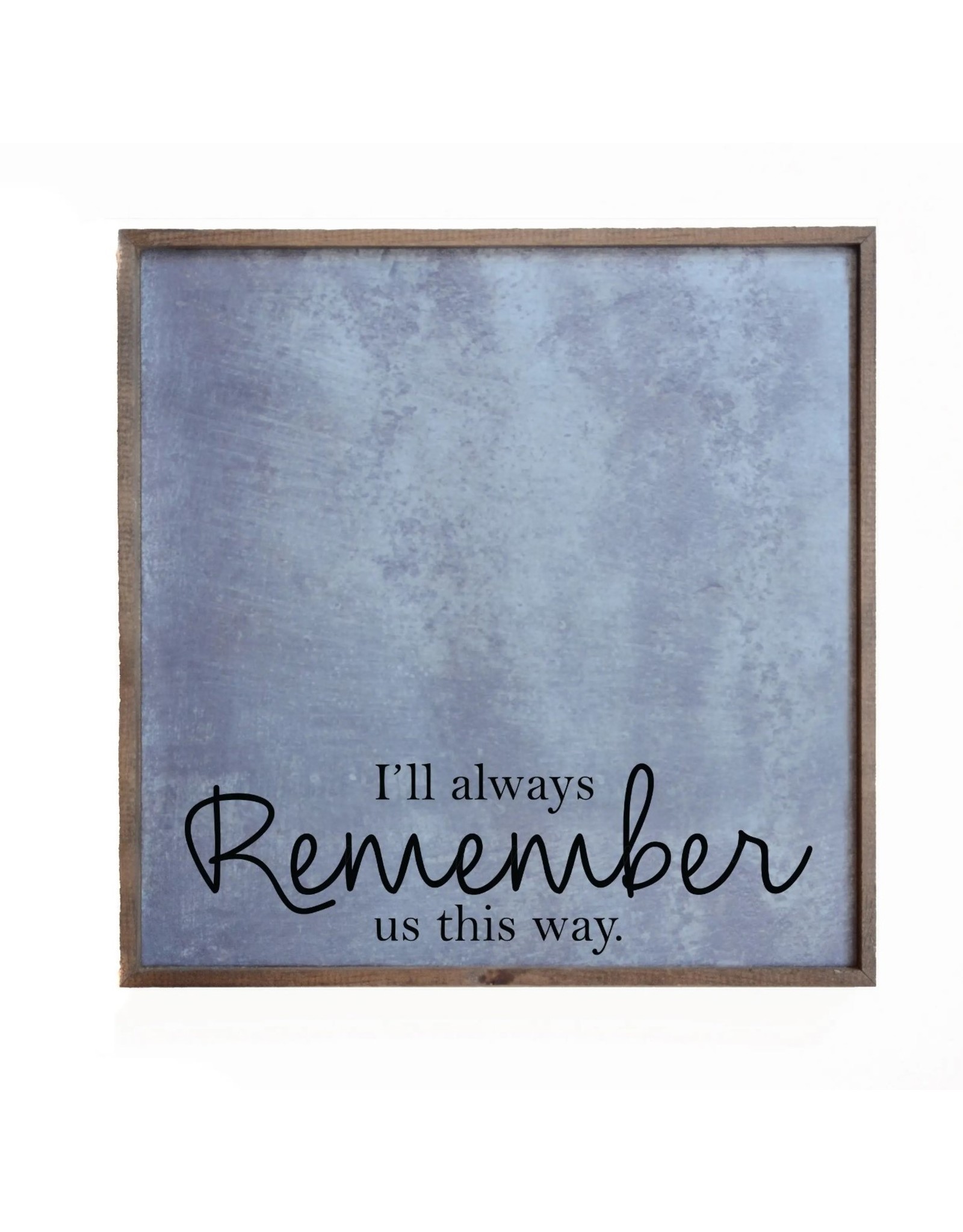 I Will Always Remember us - 12x12 Magnetic Photo Frame