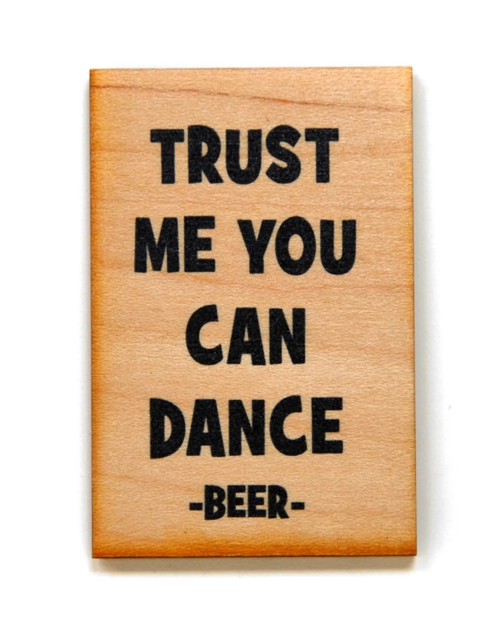 Fridge Magnet - Trust Me You Can Dance - Beer