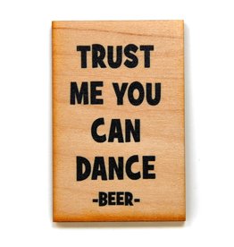 Fridge Magnet - Trust Me You Can Dance - Beer