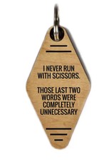 I Never Run With Scissors - Keychain