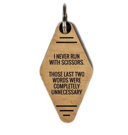 I Never Run With Scissors - Keychain