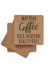 May Your Coffee Kick In Before Reality Does Wooden Coaster