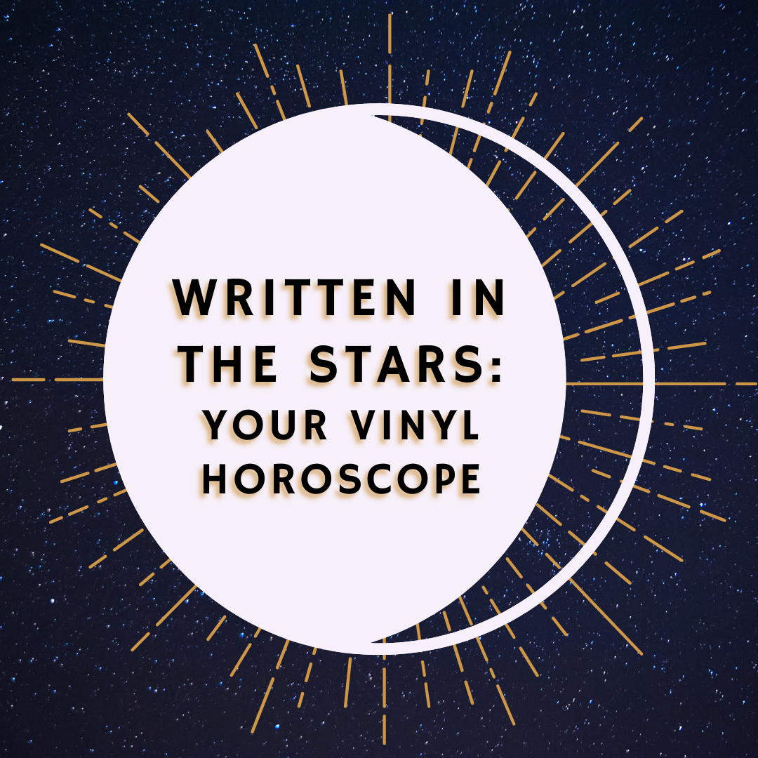 Written in the Stars: Your Vinyl Horoscope