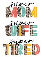 Super Mom Super Wife Super Tired Transfer