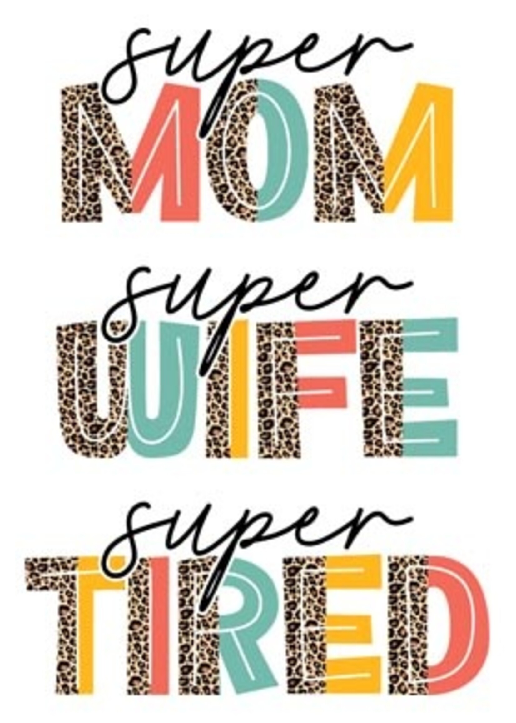 Super Mom Super Wife Super Tired Transfer
