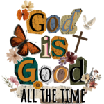 God is Good All The Time Magazine Letters Transfer
