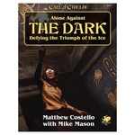 Chaosium Call of Cthulhu Alone Against The Dark Defying the Triumph of the Ice Solo