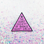 Band of Weirdos The Secret Society of Badass Quiet Girls Enamel Pin