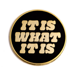 These Are Things It Is What It Is Enamel Pin