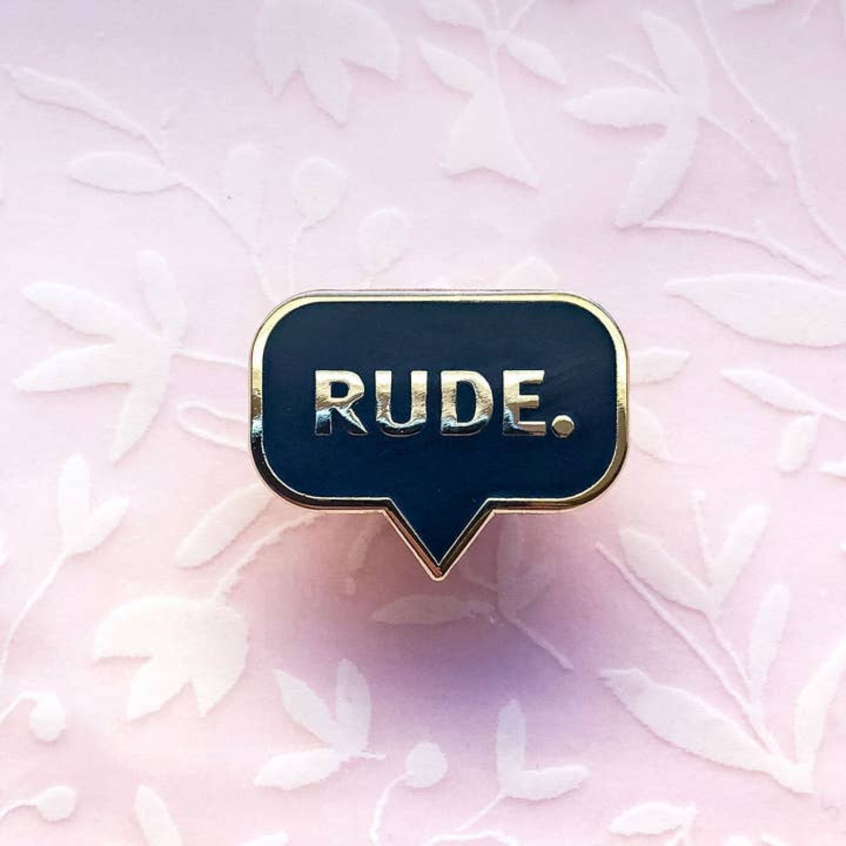 Alum and Ink Rude Enamel Pin