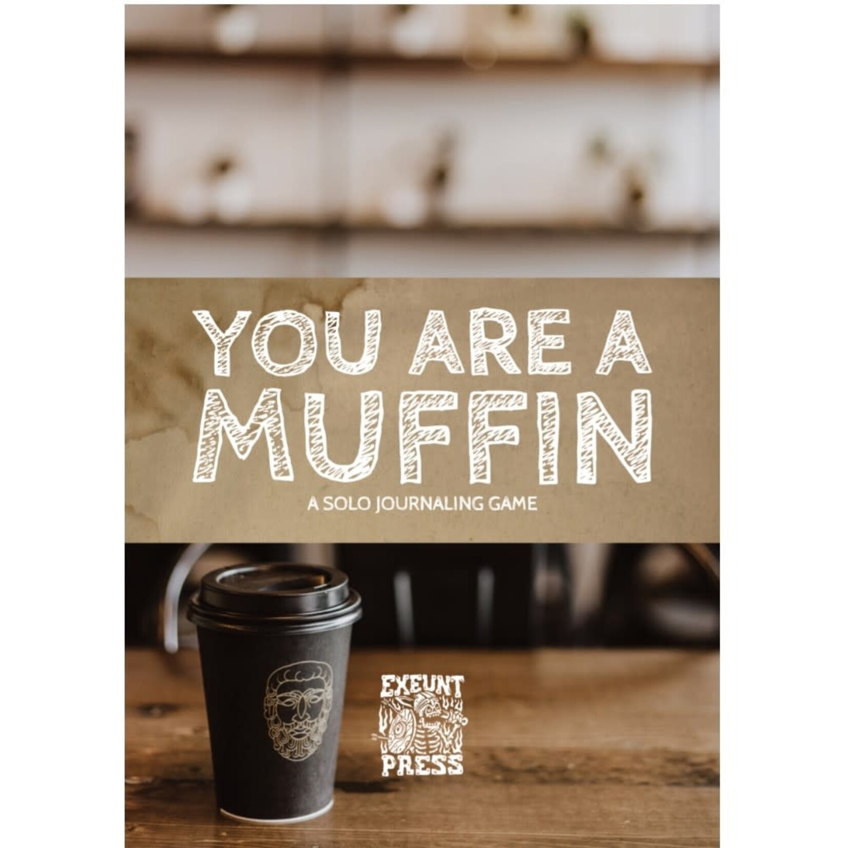 Exeunt Press You Are A Muffin A Solo Journaling Game