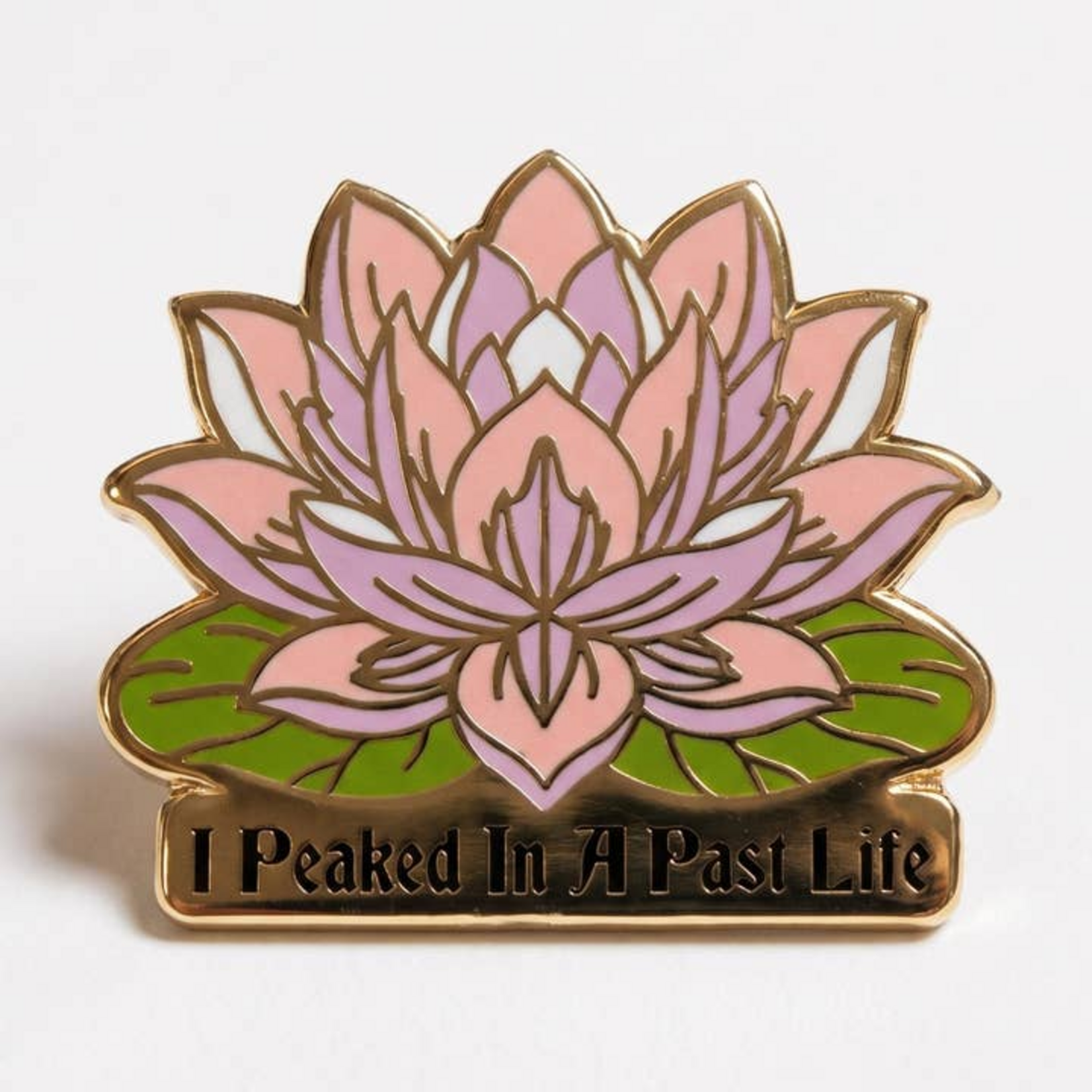 Strike Gently Co I Peaked in A Past Life Enamel Pin