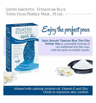 SATIN SMOOTH SATIN SMOOTH TITANIUM BLUE THIN-FILM PEBBLE WAX (35 oz)