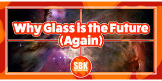Why Glass Is The Future (Again)