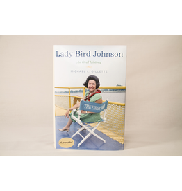 Lady Bird Johnson Lady Bird Johnson: An Oral History by Michael Gillette Hardcover