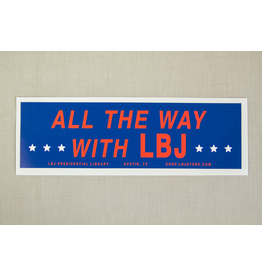 All the Way with LBJ Replica All The Way LBJ Bumper Sticker