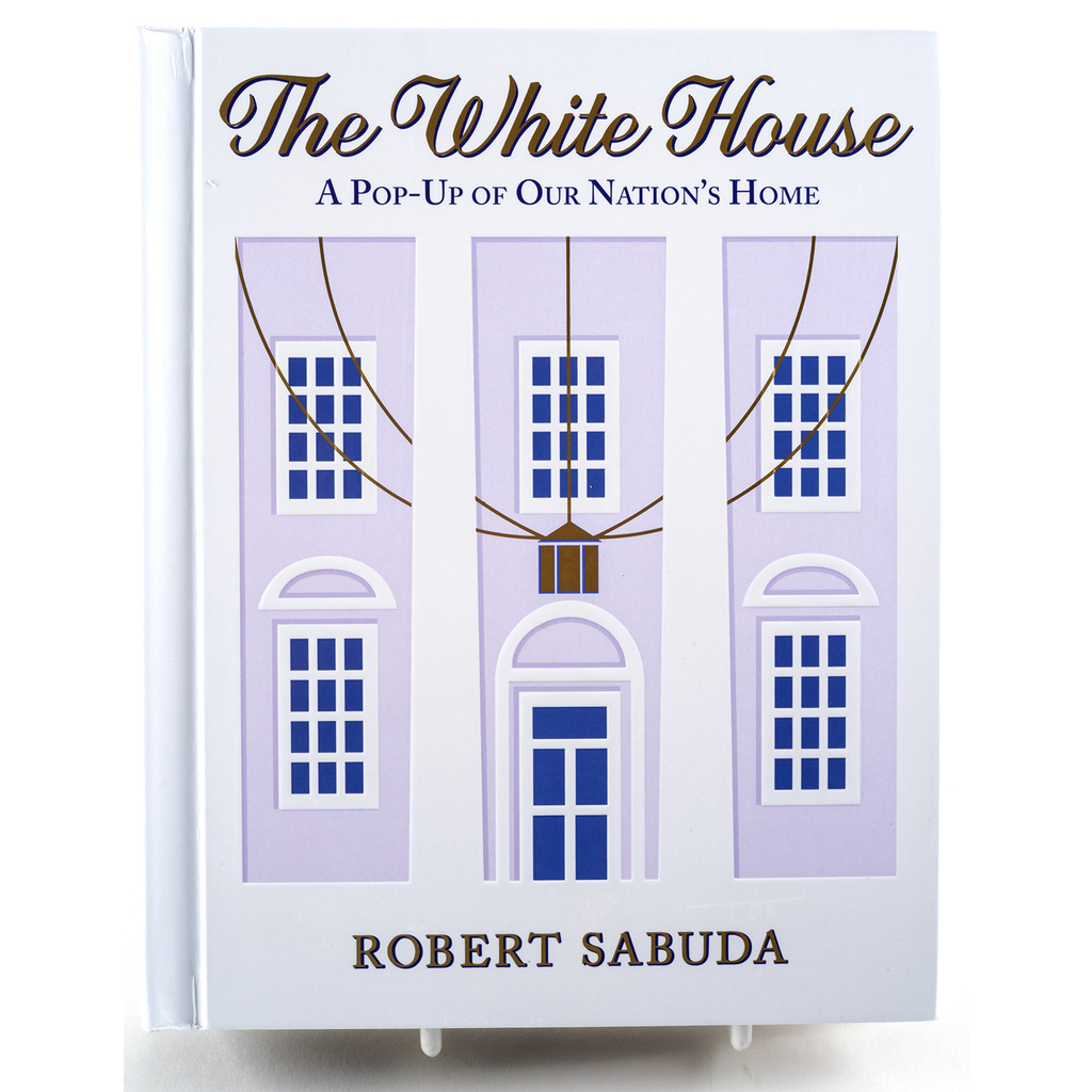 Americana The White House: A Pop-Up of Our Nation’s Home by Robert Sabuda
