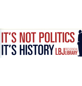 All the Way with LBJ It's History Bumper Sticker
