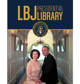 All the Way with LBJ LBJ Presidential Library Official Guidebook