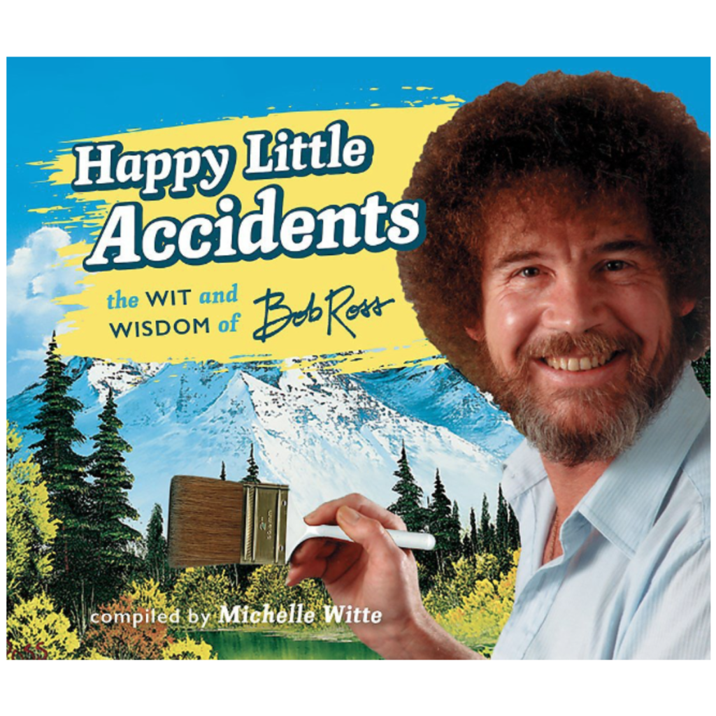 Americana Happy Little Accidents: The Wit & Wisdom of Bob Ross