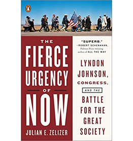 All the Way with LBJ The Fierce Urgency of Now by Julian Zelizer PB