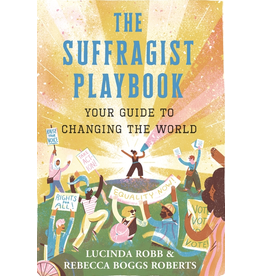 The Suffragist Playbook: Your Guide to Changing the World by Lucinda Robb & Rebecca Boggs Roberts