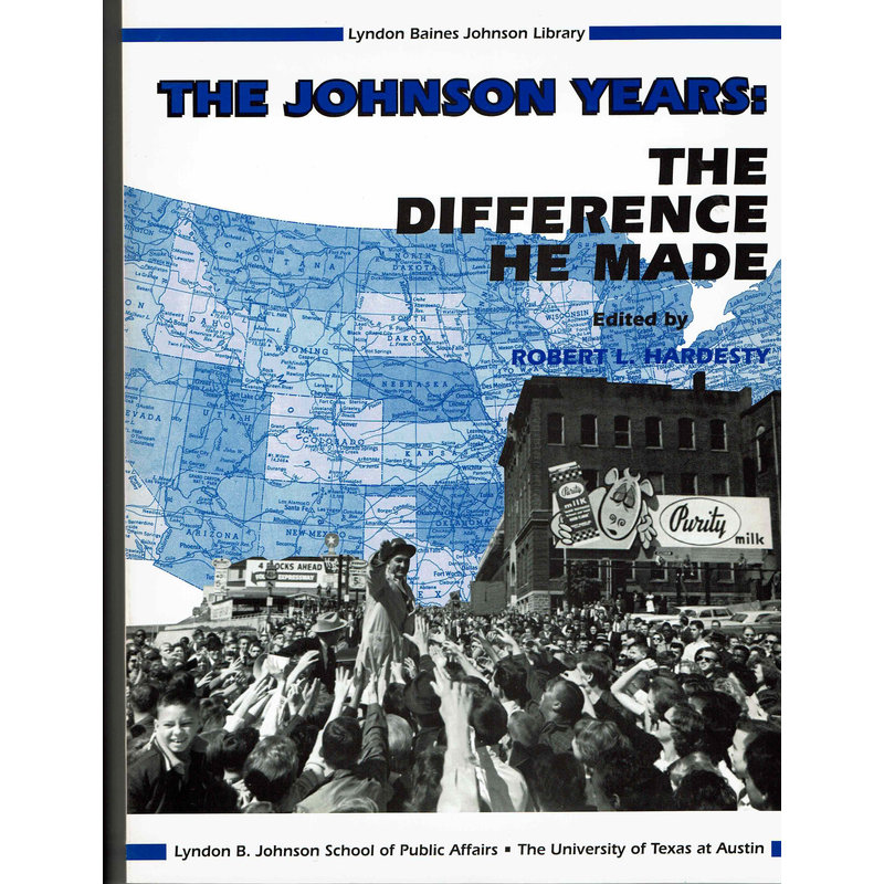 All the Way with LBJ The Johnson Years:  The Difference He Made - Symposium Transcript
