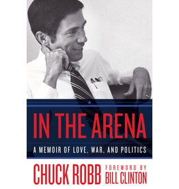 Americana In the Arena: A Memoir of Love, War, and Politics by Chuck Robb - Signed