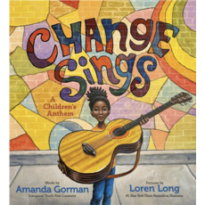 Just for Kids Change Sings:  A Children's Anthem by Amanda Gorman